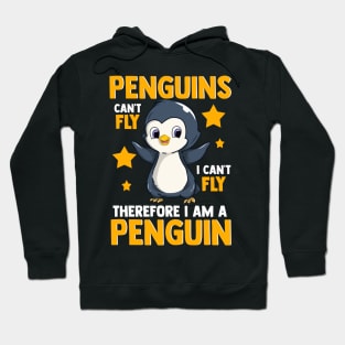 Penguins Can't Fly And Therefore I Am A Penguin Hoodie